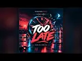 TOO LATE | Official Audio