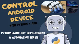 Control Android with Python ADB - Easy Guide Python Game Bot Development Automation