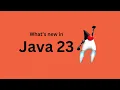 Java 23 What s new
