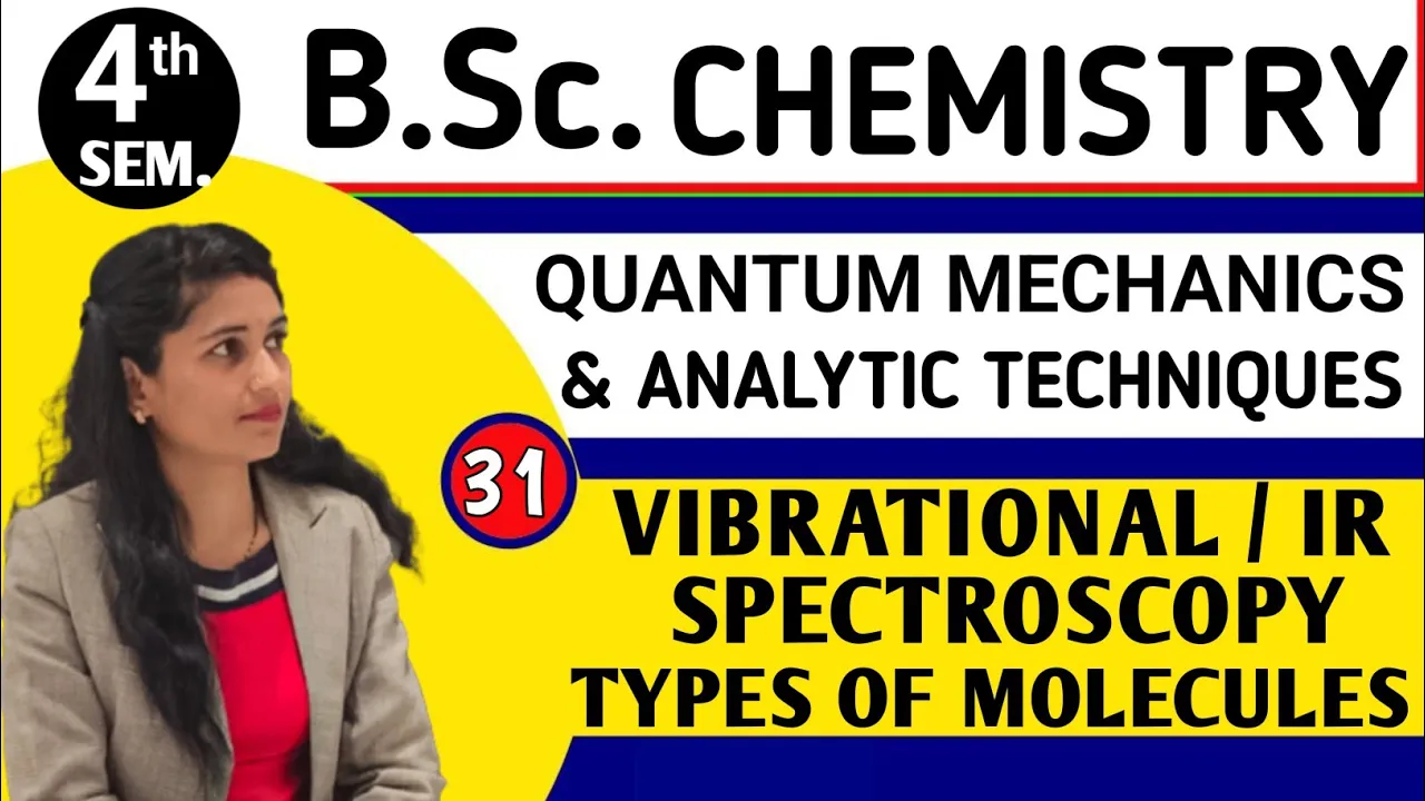 |L31| VIBRATIONAL/IR SPECTROSCOPY | TYPES OF MOLECULES | B.Sc. 4th Sem. Chemistry | Quantum Mech.