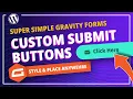 How to create custom submit buttons for your Gravity Forms and place them anywhere