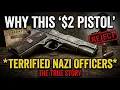 Why Nazis Feared This Cheap 2 American Pistol