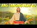 Download Lagu Ang Tanging Alay Ko | Tagalog Christian Worship Early Morning Songs | I love Jesus 💖