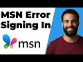 MSN Error Signing In Quick Fix Guide