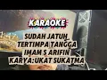 Lagu KARAOKE SUDAH JATUH TERTIMPA TANGGA  || IMAM S ARIFIN