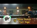 Download Lagu DJ KAMU BUKAN PUTRI RAJA[DJ KAMU KETERLALUAN] REMIX FULL BASS MANTAP TERBARU 2020