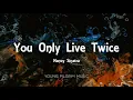 Nancy Sinatra - You Only Live Twice (Lyrics)