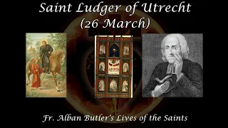 Download Saint Ludger of Utrecht (26 March): Butler's Lives of the Saints MP3