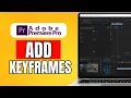 How To Add Keyframes In Premiere Pro 2024 Easy Tutorial