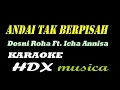 Download Lagu ANDAI TAK BERPISAH - KARAOKE - Dosni Roha Ft. Icha Annisa