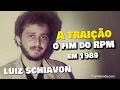 Lagu A traição, o fim do RPM em 1989 segundo Luiz Schiavon, um dos fundadores da banda.