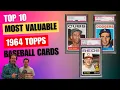 Top 10 Most Valuable 1964 Topps Baseball Cards
