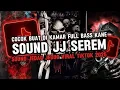 Download Lagu DJ SOUND JJ SEREM V32 FULL BASS GACOR KANE COCOK BUAT DI KAMAR VIRAL TIKTOK TERBARU 2025 🎧