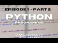 Episode 1 - Part 2 Python basics