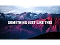 Download Lagu The Chainsmokers, Coldplay - Something Just Like This (Lyrics / Lyric Video)