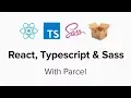 React Typescript and Sass with Parcel - Part 1