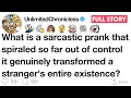 What is a sarcastic prank that spiraled so far out of control it genuinely transformed a stranger s