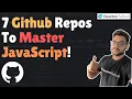 7 Github Repos To Master JavaScript Must Watch For Beginners