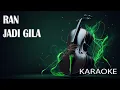 Download Lagu Ran Jadi Gila Karaoke
