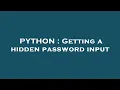 PYTHON Getting a hidden password input
