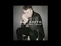 Sam Smith - I'm Not The Only One (In The Lonely Hour)