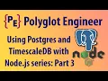 Using Postgres and TimescaleDB with Node js series Part 3