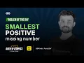 Problem of The Day 2023 Smallest Positive Missing Number Abhinav Awasthi