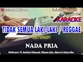 Lagu TIDAK SEMUA LAKI LAKI ll KARAOKE REGGAE ll LEO WALDY ll NADA PRIA BES=DO