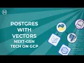 Vectors with Next-Gen PostgreSQL AlloyDB and pgvector