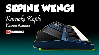 Download SEPINE WENGI Karaoke Koplo Lirik Tanpa Vokal - Happy Asmara MP3