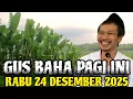 Lagu Gus Baha Terbaru Pagi Ini Rabu 24 Desember 2025