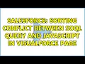 Salesforce Sorting conflict between SOQL query and JavaScript in Visualforce page 4 Solutions