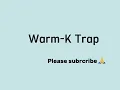 Warm -K Trap lyrics