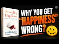 Why You Get Happiness Wrong Stumbling on Happiness by Daniel Gilbert Book Summary