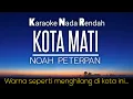 Download Lagu Kota Mati Noah Peterpan Karaoke Lower Key Nada Rendah -3