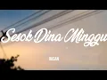 Sesok Dina Minggu - Hasan (UNOFFICIAL LYRICS)