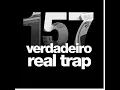 157 TRUE REAL TRAP - DJ WG DO MIRIAMBI O PORRADEIRO