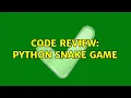 Code Review Python snake game