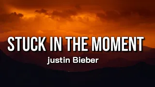stuck in the moment justin bieber lyrics 