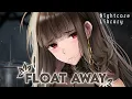 Nightcore - Float Away