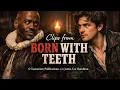 Clips From Born With Teeth