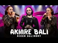 Download Lagu NIKEN SALINDRY - AKHIRE BALI - LAVORA - (Official Live Music)