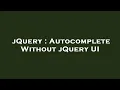 jQuery Autocomplete Without jQuery UI