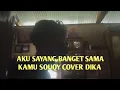 Download Lagu AKU SAYANG BANGET SAMA KAMU SOUQY COVER DIKA