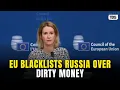 Lagu EU Blacklists Russia Over Money Laundering Risks, Warns Foreign Policy Chief Kallas | TDG