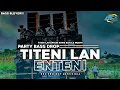 DJ - TITENI LAN ENTENI _ PARTY BASS DROP || GEMATINE KOYOK AKU _ REZ PROJECT