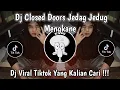 Download Lagu DJ CLOSED DOORS JEDAG JEDUG MENGKANE | 𝐕𝐈𝐀𝐍 𝐅𝐕𝐍𝐊𝐘⚡VIRAL TIKTOK TERBARU 2023 YANG KALIAN CARI !