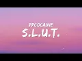 ppcocaine - S.L.U.T. (Lyrics)