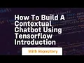 how to build a contextual chatbot using tensorflow introduction