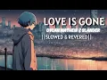 Download Lagu Love is Gone - Slander ft. Dylan Matthew ||Slowed and Reverd||
